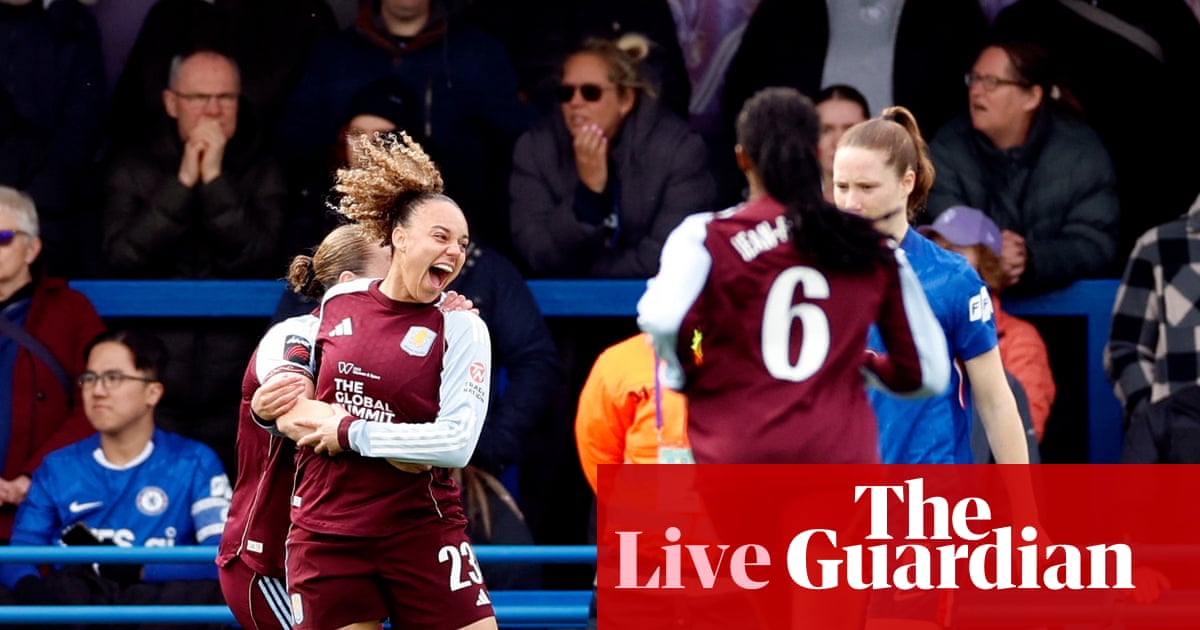 Chelsea v Aston Villa: Women’s Super League – live | Women’s Super League