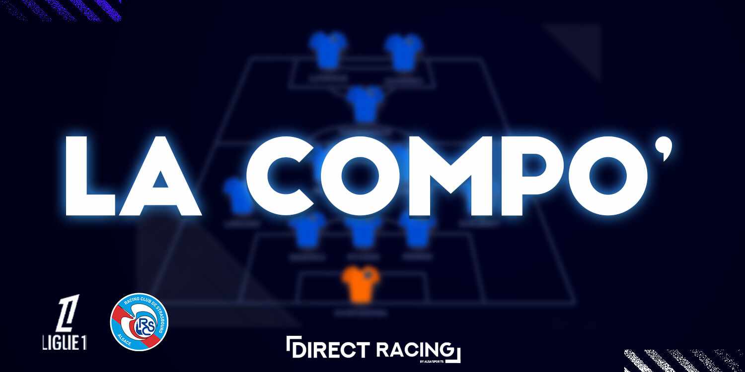 DIRECT : La Compo du Racing face à Nice (Ligue 1) — Alsa’Sports